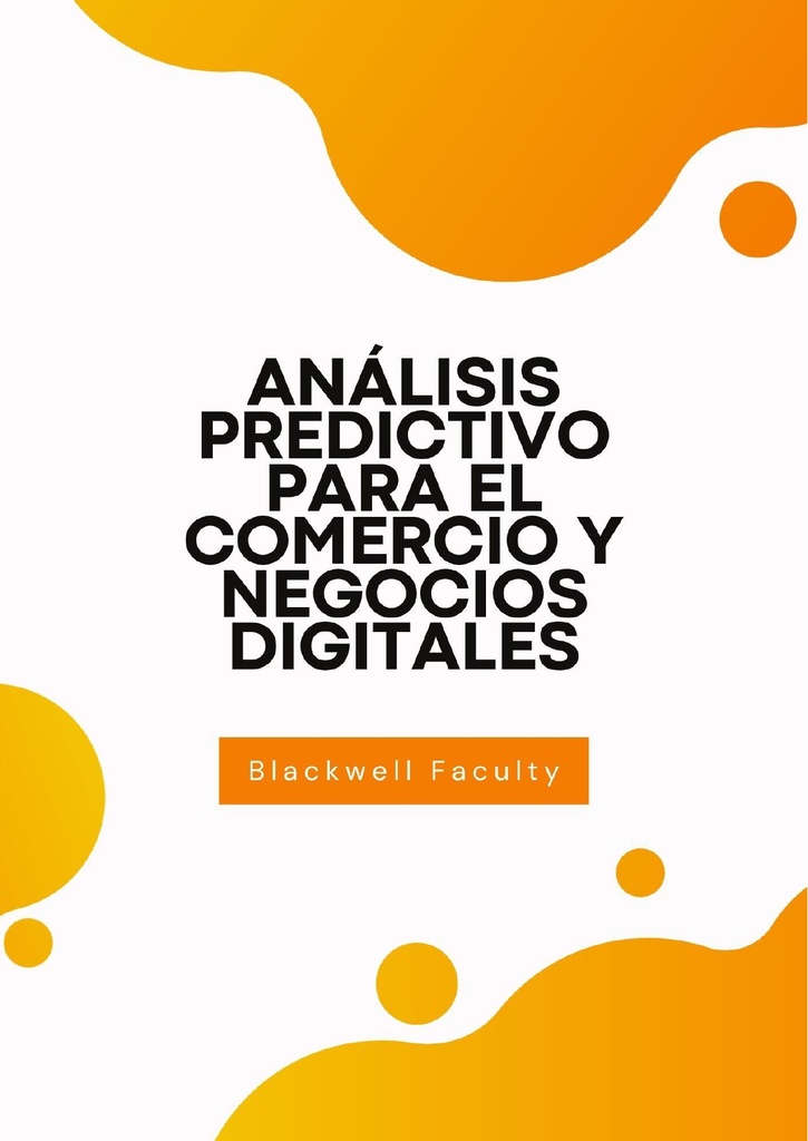 ANÁLISIS PREDICTIVO PARA EL COMERCIO Y NEGOCIOS DIGITALES