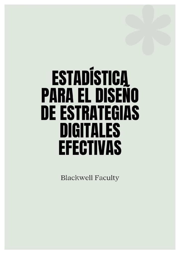 ESTADÍSTICA PARA EL DISEÑO DE ESTRATEGIAS DIGITALES EFECTIVAS