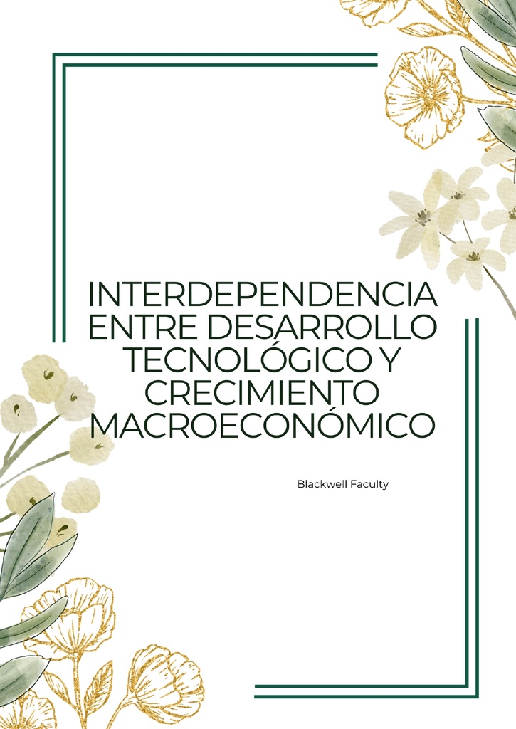 INTERDEPENDENCIA ENTRE DESARROLLO TECNOLÓGICO Y CRECIMIENTO MACROECONÓMICO