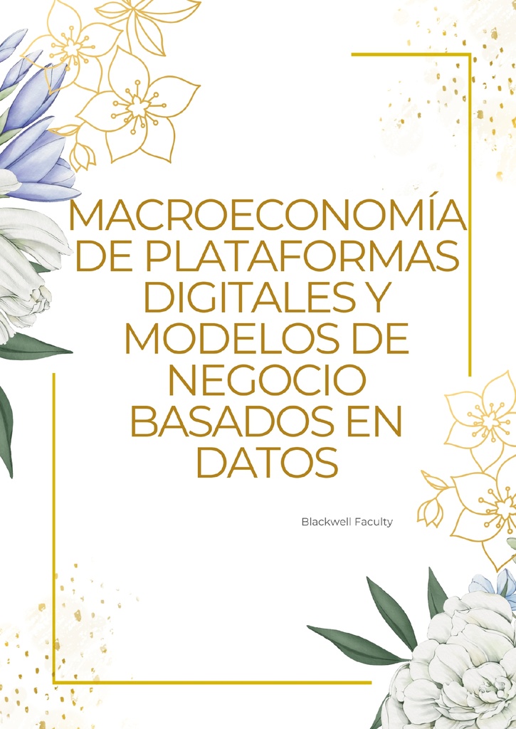 MACROECONOMÍA DE PLATAFORMAS DIGITALES Y MODELOS DE NEGOCIO BASADOS EN DATOS