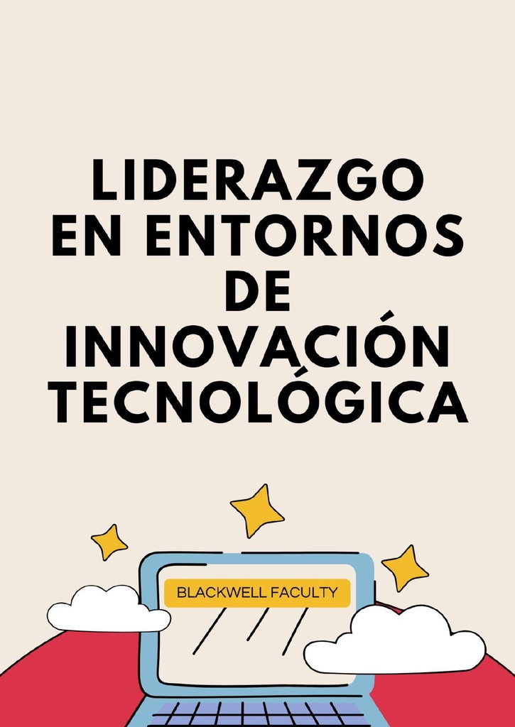 LIDERAZGO EN ENTORNOS DE INNOVACIÓN TECNOLÓGICA