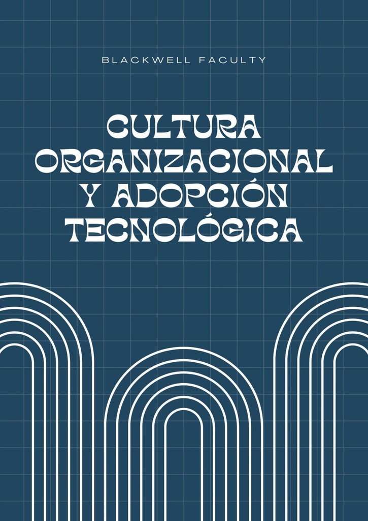 CULTURA ORGANIZACIONAL Y ADOPCIÓN TECNOLÓGICA