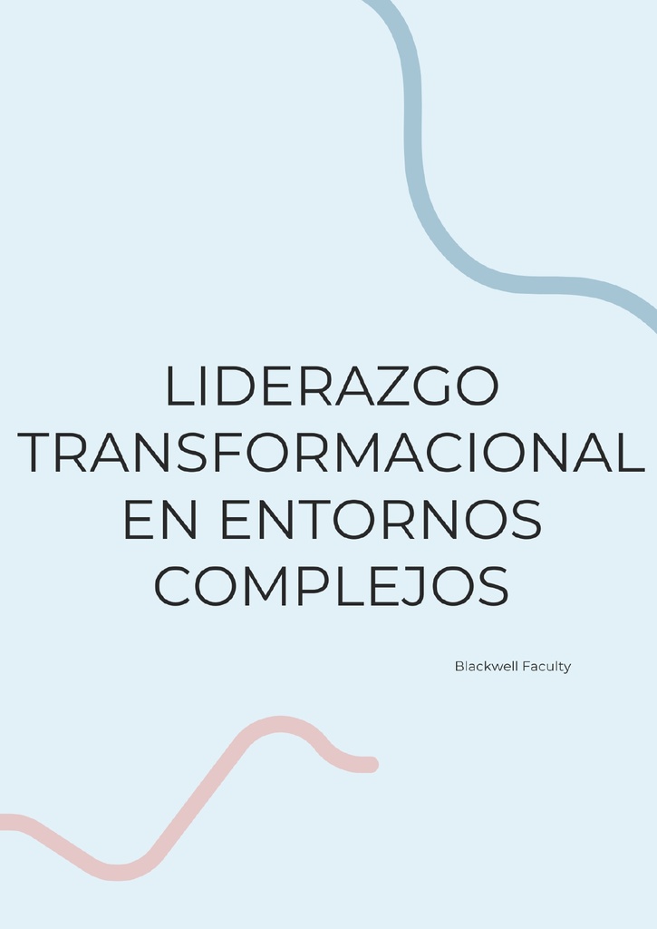 LIDERAZGO TRANSFORMACIONAL EN ENTORNOS COMPLEJOS