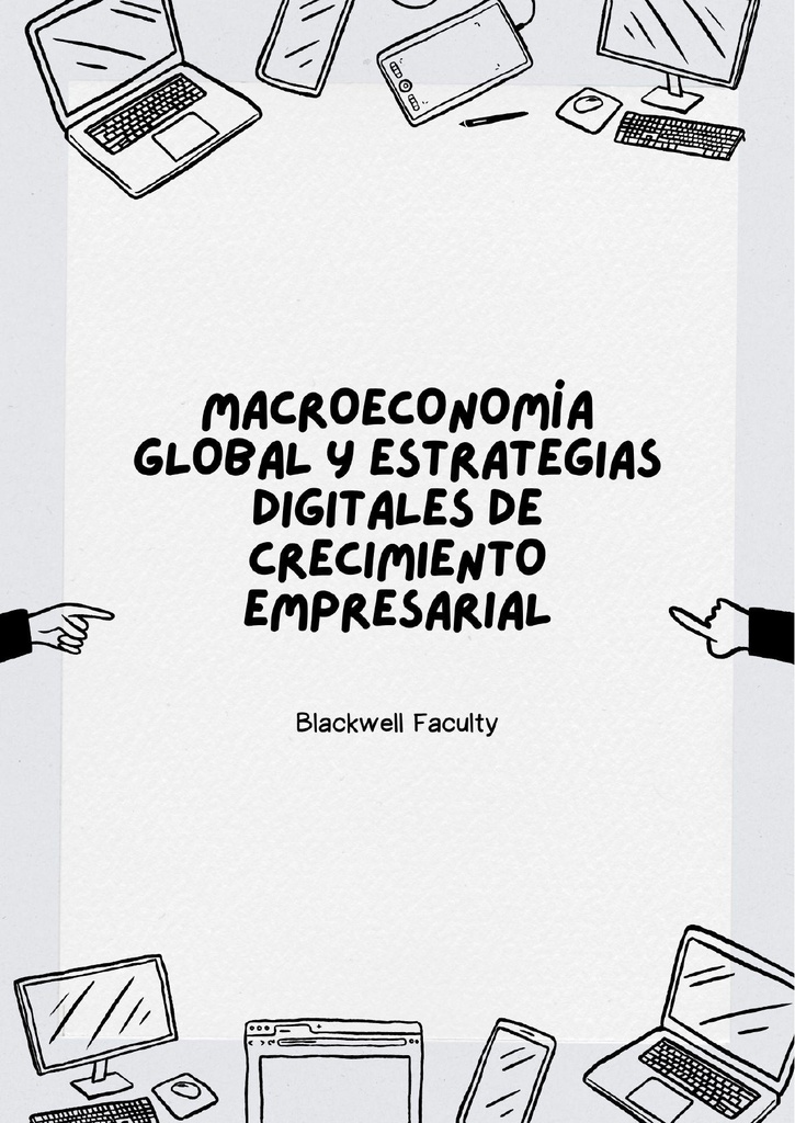 MACROECONOMÍA GLOBAL Y ESTRATEGIAS DIGITALES DE CRECIMIENTO EMPRESARIAL