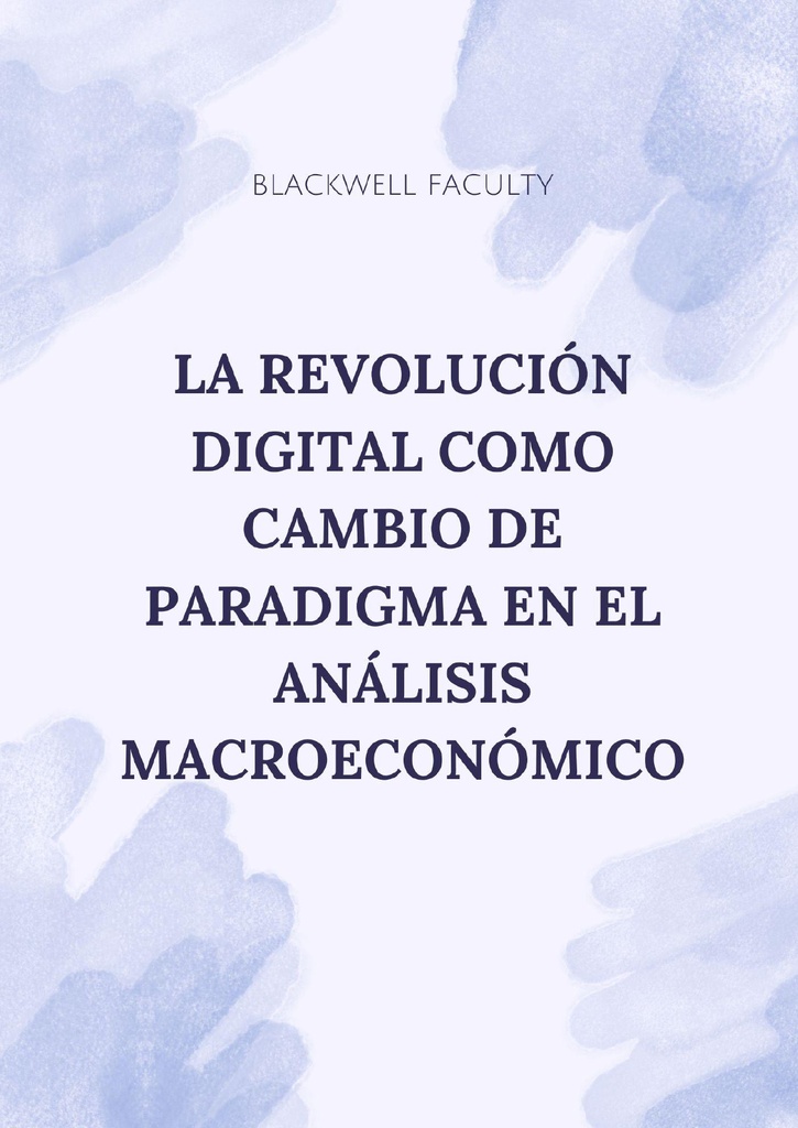LA REVOLUCIÓN DIGITAL COMO CAMBIO DE PARADIGMA EN EL ANÁLISIS MACROECONÓMICO