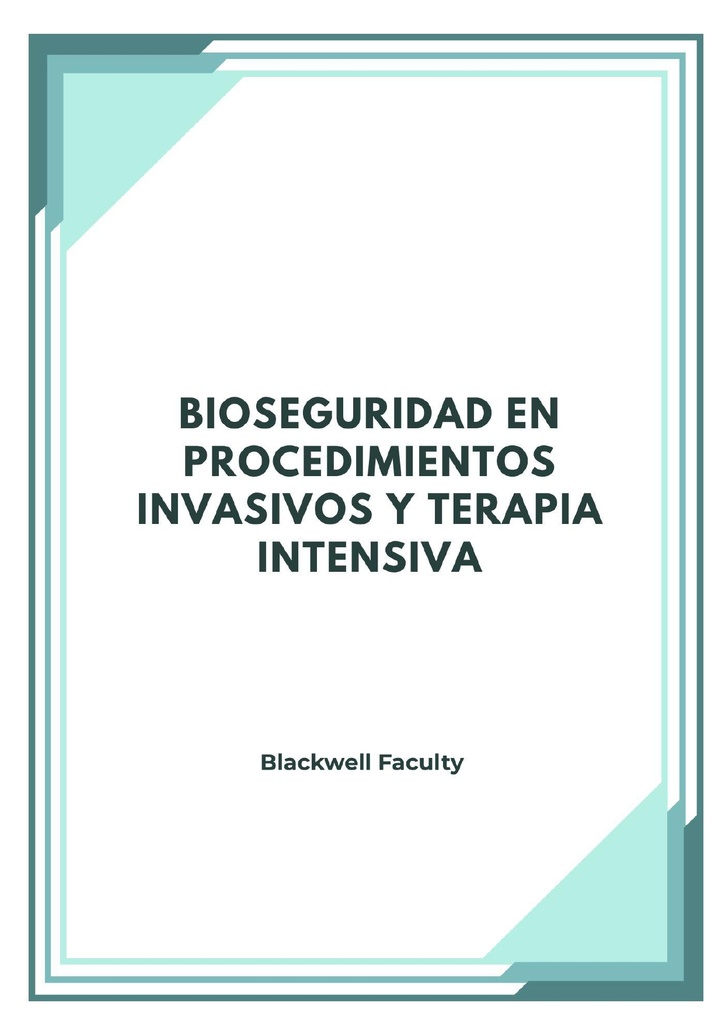 BIOSEGURIDAD EN PROCEDIMIENTOS INVASIVOS Y TERAPIA INTENSIVA