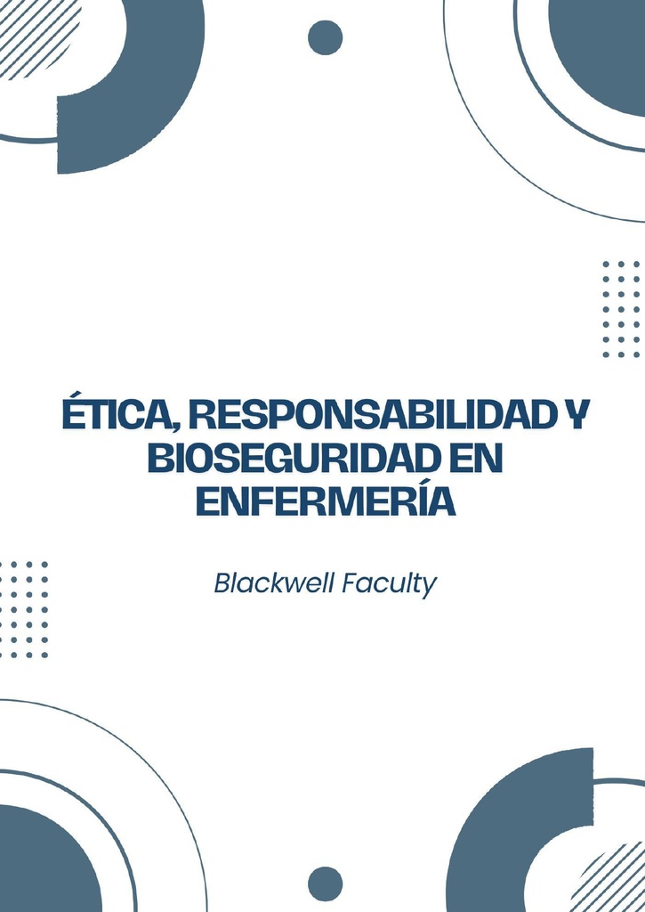 ÉTICA, RESPONSABILIDAD Y BIOSEGURIDAD EN ENFERMERÍA