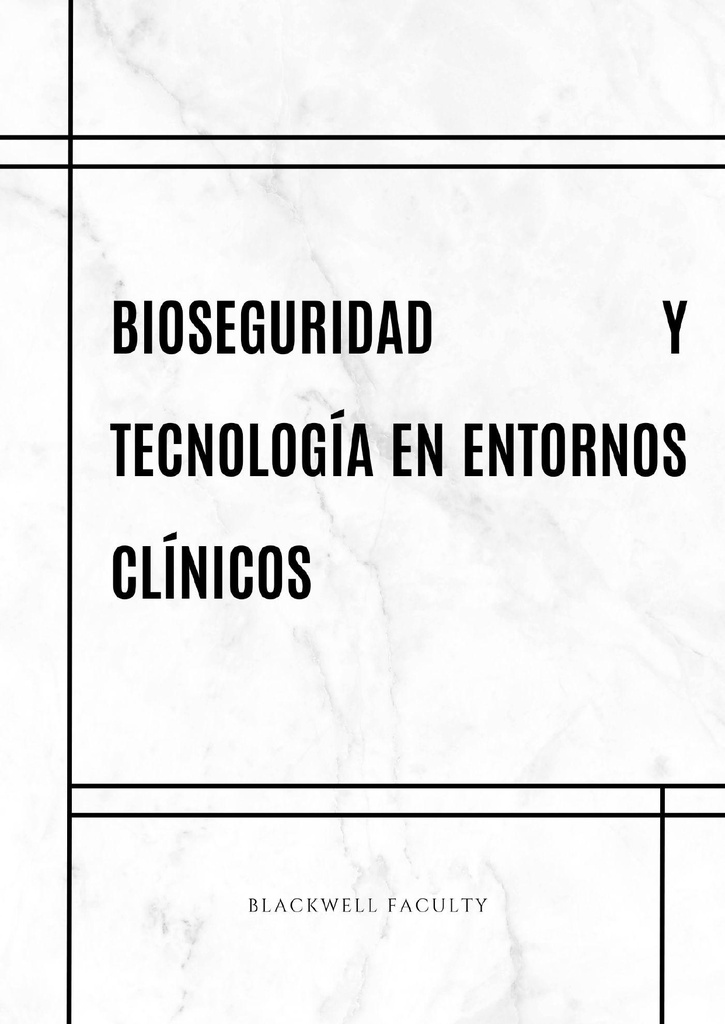 BIOSEGURIDAD Y TECNOLOGÍA EN ENTORNOS CLÍNICOS