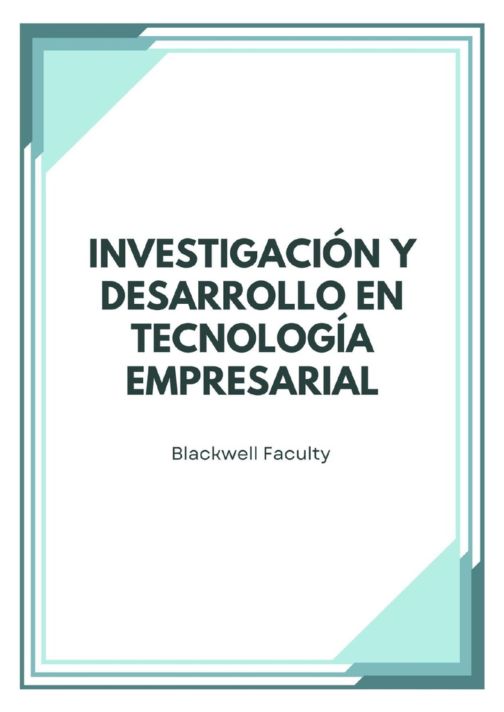 INVESTIGACIÓN Y DESARROLLO EN TECNOLOGÍA EMPRESARIAL