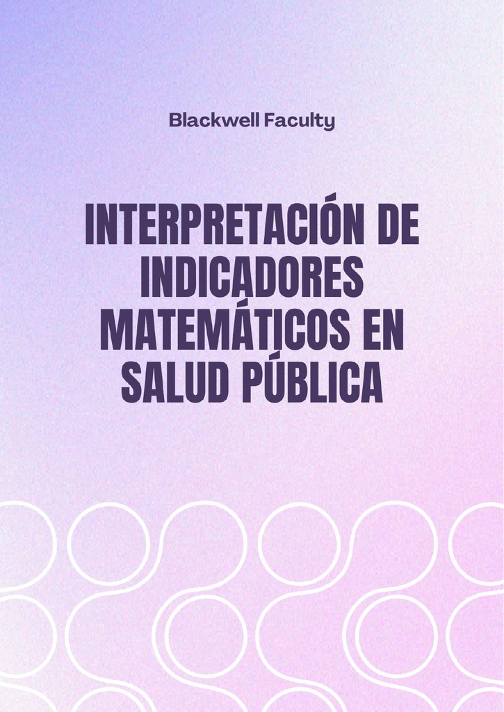 INTERPRETACIÓN DE INDICADORES MATEMÁTICOS EN SALUD PÚBLICA