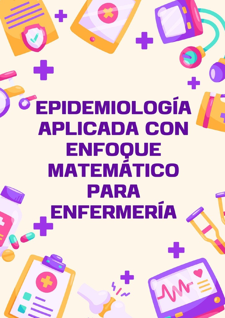EPIDEMIOLOGÍA APLICADA CON ENFOQUE MATEMÁTICO PARA ENFERMERÍA