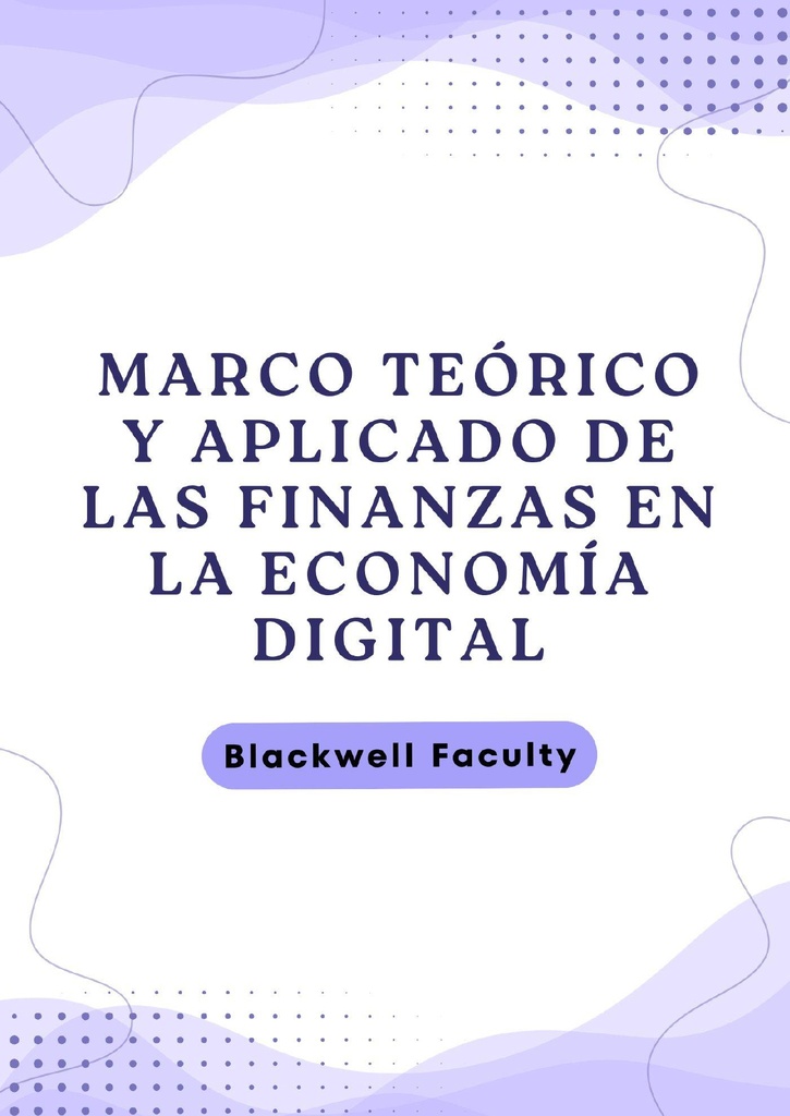 MARCO TEÓRICO Y APLICADO DE LAS FINANZAS EN LA ECONOMÍA DIGITAL