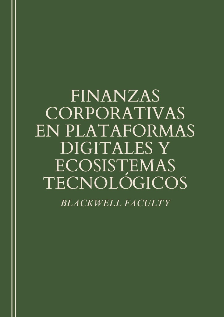 FINANZAS CORPORATIVAS EN PLATAFORMAS DIGITALES Y ECOSISTEMAS TECNOLÓGICOS