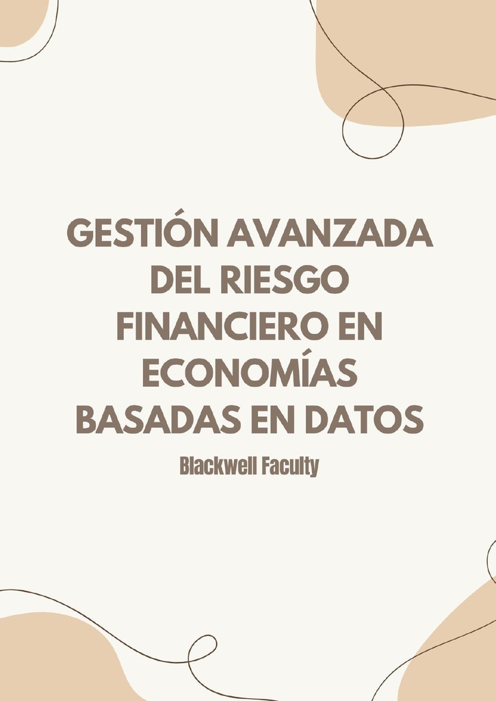 GESTIÓN AVANZADA DEL RIESGO FINANCIERO EN ECONOMÍAS BASADAS EN DATOS