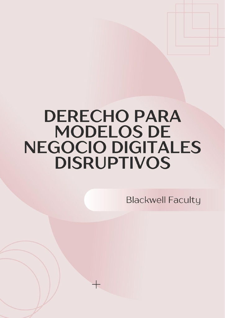 DERECHO PARA MODELOS DE NEGOCIO DIGITALES DISRUPTIVOS