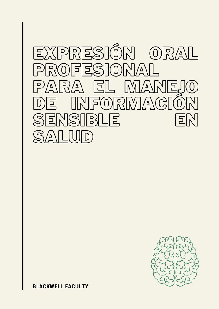 EXPRESIÓN ORAL PROFESIONAL PARA EL MANEJO DE INFORMACIÓN SENSIBLE EN SALUD