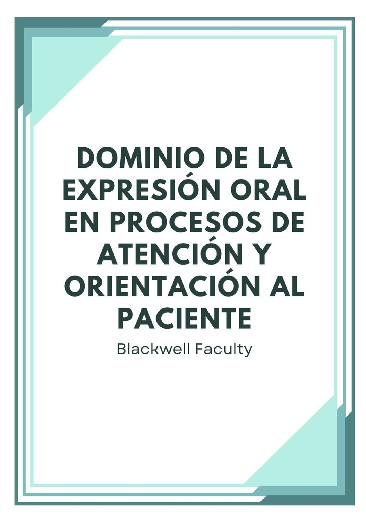 DOMINIO DE LA EXPRESIÓN ORAL EN PROCESOS DE ATENCIÓN Y ORIENTACIÓN AL PACIENTE