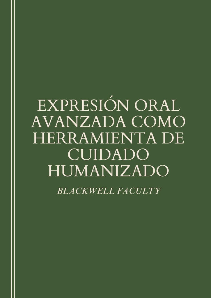 EXPRESIÓN ORAL AVANZADA COMO HERRAMIENTA DE CUIDADO HUMANIZADO