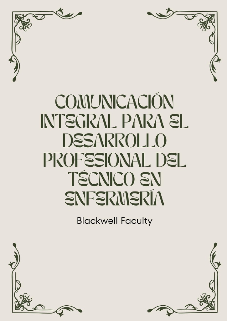 COMUNICACIÓN INTEGRAL PARA EL DESARROLLO PROFESIONAL DEL TÉCNICO EN ENFERMERÍA