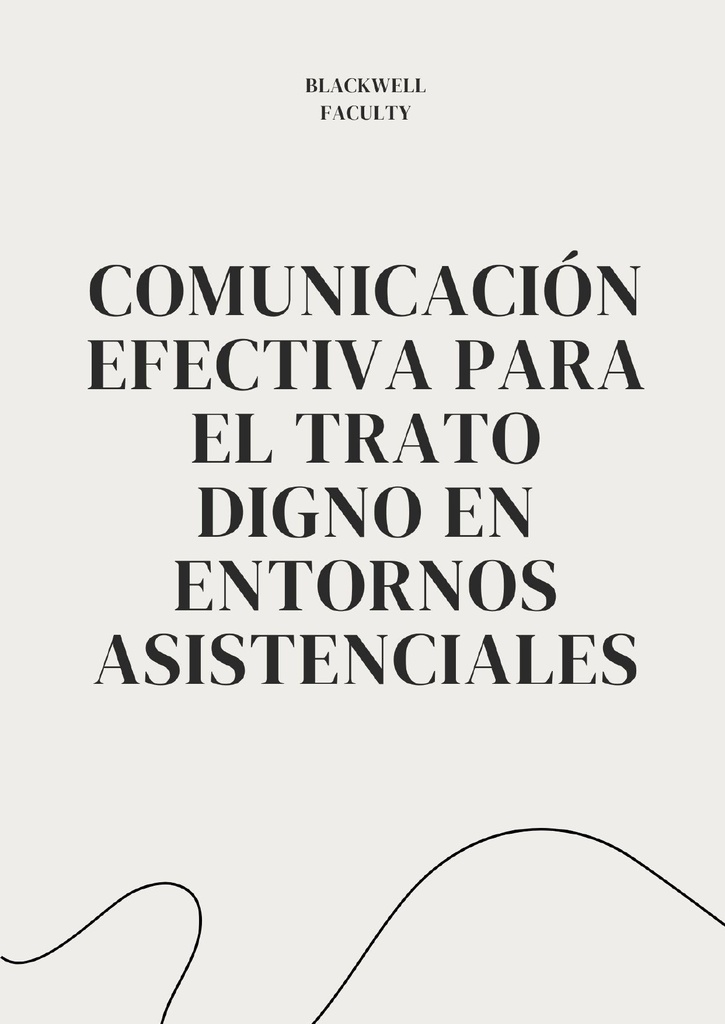 COMUNICACIÓN EFECTIVA PARA EL TRATO DIGNO EN ENTORNOS ASISTENCIALES