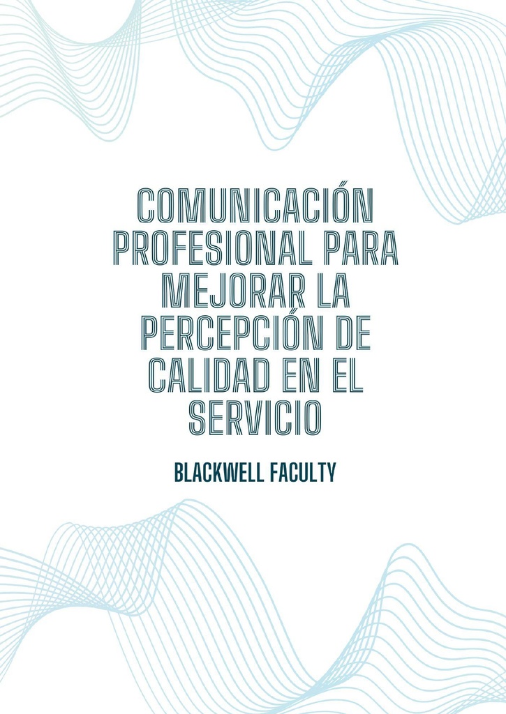 COMUNICACIÓN PROFESIONAL PARA MEJORAR LA PERCEPCIÓN DE CALIDAD EN EL SERVICIO