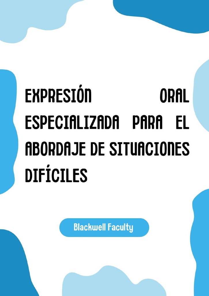 EXPRESIÓN ORAL ESPECIALIZADA PARA EL ABORDAJE DE SITUACIONES DIFÍCILES