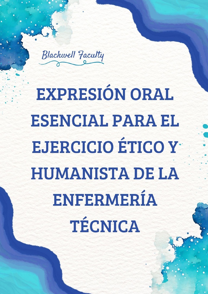 EXPRESIÓN ORAL ESENCIAL PARA EL EJERCICIO ÉTICO Y HUMANISTA DE LA ENFERMERÍA TÉCNICA