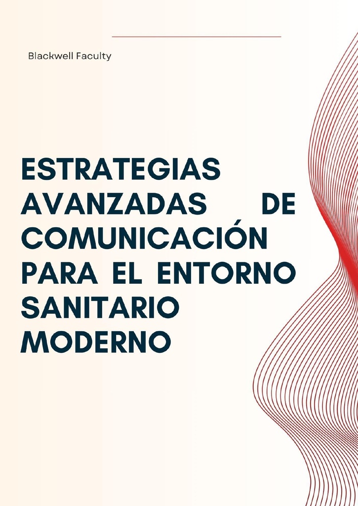 ESTRATEGIAS AVANZADAS DE COMUNICACIÓN PARA EL ENTORNO SANITARIO MODERNO