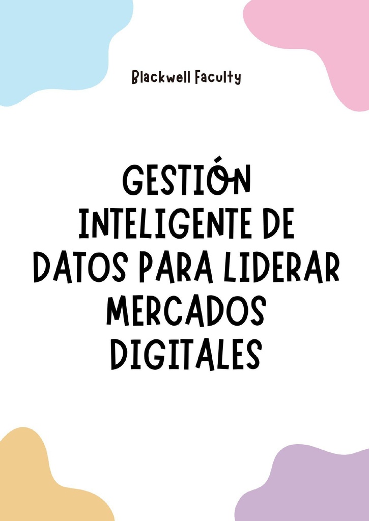 GESTIÓN INTELIGENTE DE DATOS PARA LIDERAR MERCADOS DIGITALES