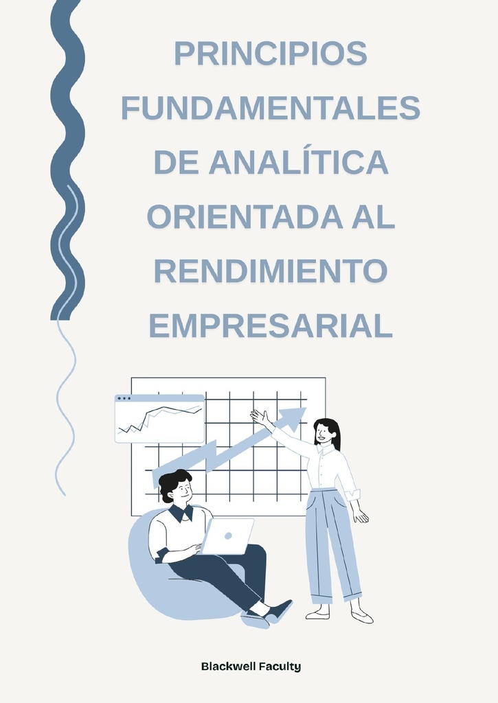 PRINCIPIOS FUNDAMENTALES DE ANALÍTICA ORIENTADA AL RENDIMIENTO EMPRESARIAL