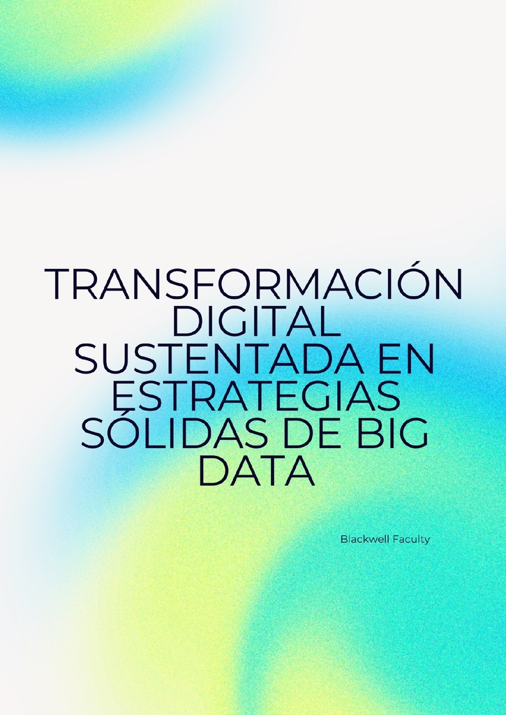 TRANSFORMACIÓN DIGITAL SUSTENTADA EN ESTRATEGIAS SÓLIDAS DE BIG DATA