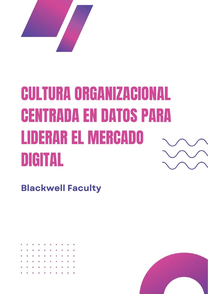 CULTURA ORGANIZACIONAL CENTRADA EN DATOS PARA LIDERAR EL MERCADO DIGITAL