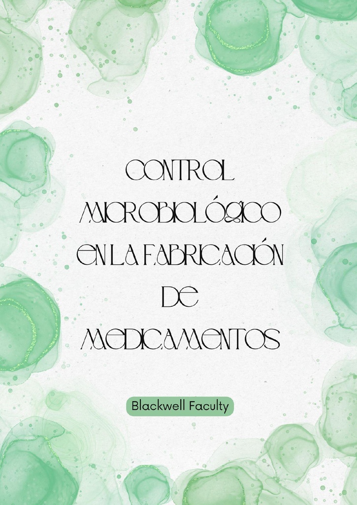 CONTROL MICROBIOLÓGICO EN LA FABRICACIÓN DE MEDICAMENTOS