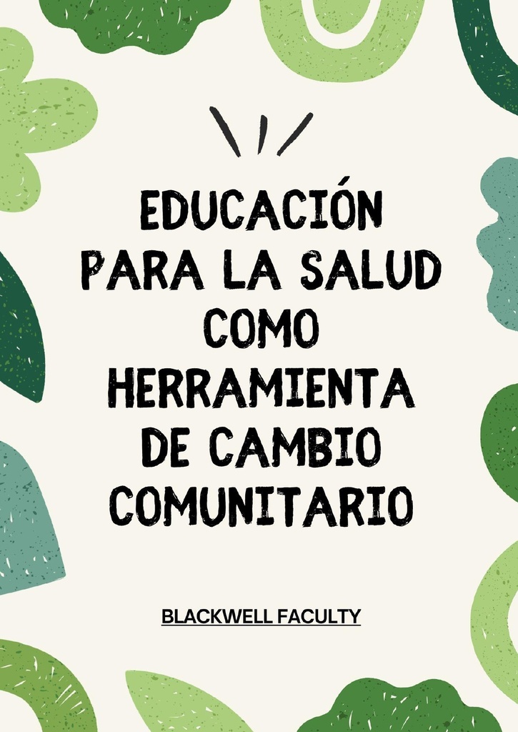 EDUCACIÓN PARA LA SALUD COMO HERRAMIENTA DE CAMBIO COMUNITARIO