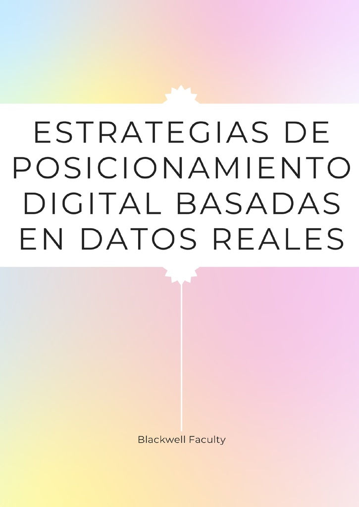 ESTRATEGIAS DE POSICIONAMIENTO DIGITAL BASADAS EN DATOS REALES