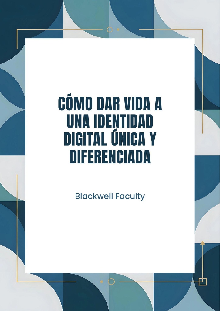 CÓMO DAR VIDA A UNA IDENTIDAD DIGITAL ÚNICA Y DIFERENCIADA