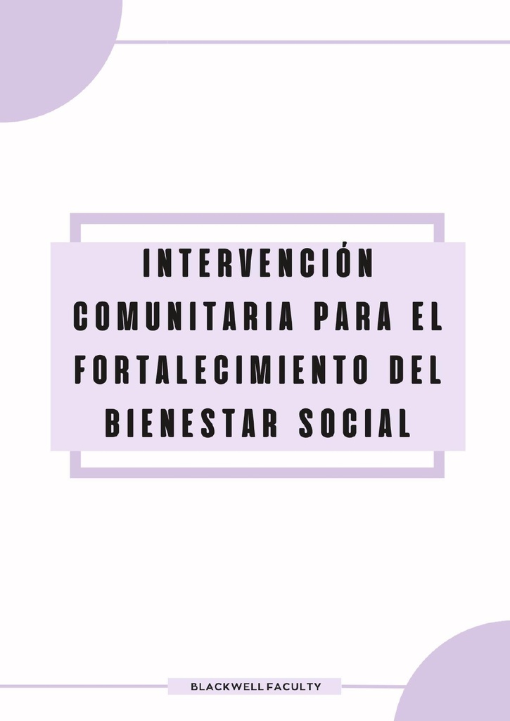 INTERVENCIÓN COMUNITARIA PARA EL FORTALECIMIENTO DEL BIENESTAR SOCIAL