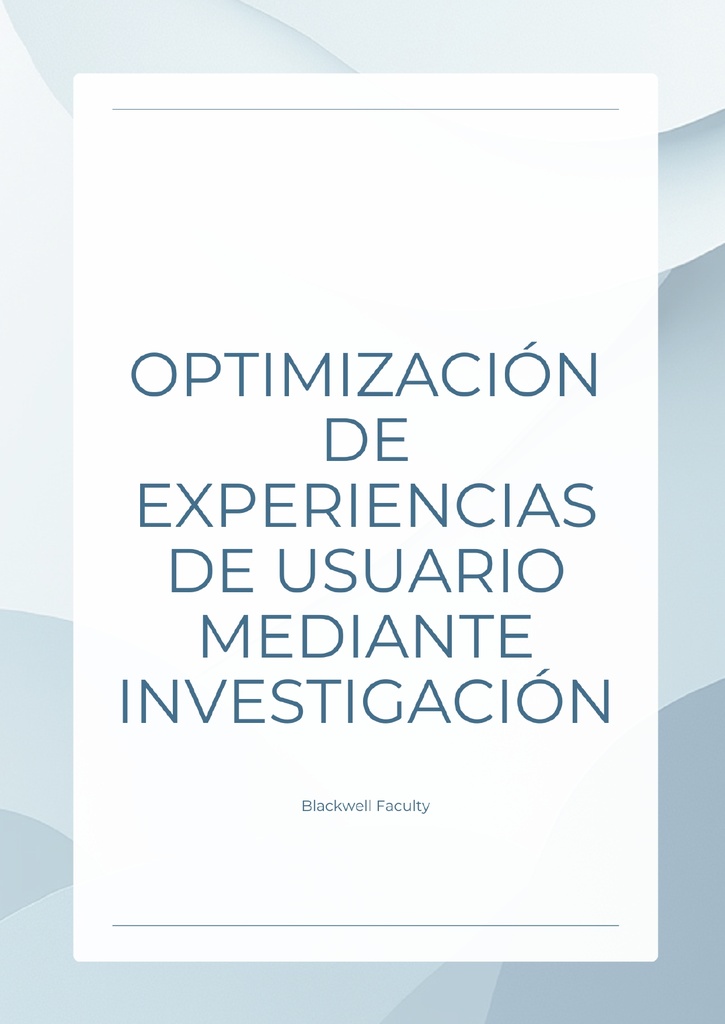 OPTIMIZACIÓN DE EXPERIENCIAS DE USUARIO MEDIANTE INVESTIGACIÓN