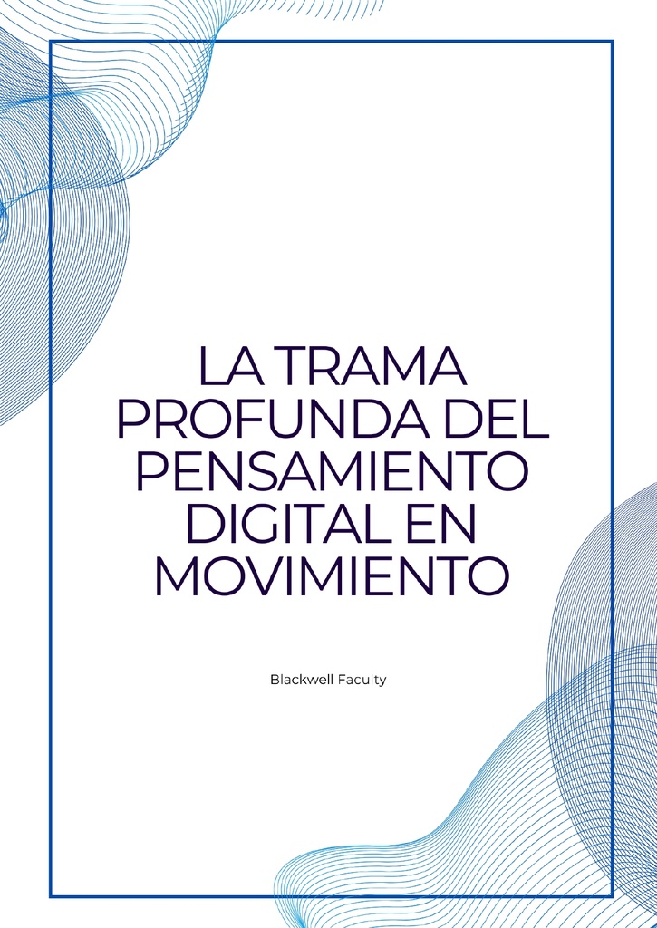 LA TRAMA PROFUNDA DEL PENSAMIENTO DIGITAL EN MOVIMIENTO