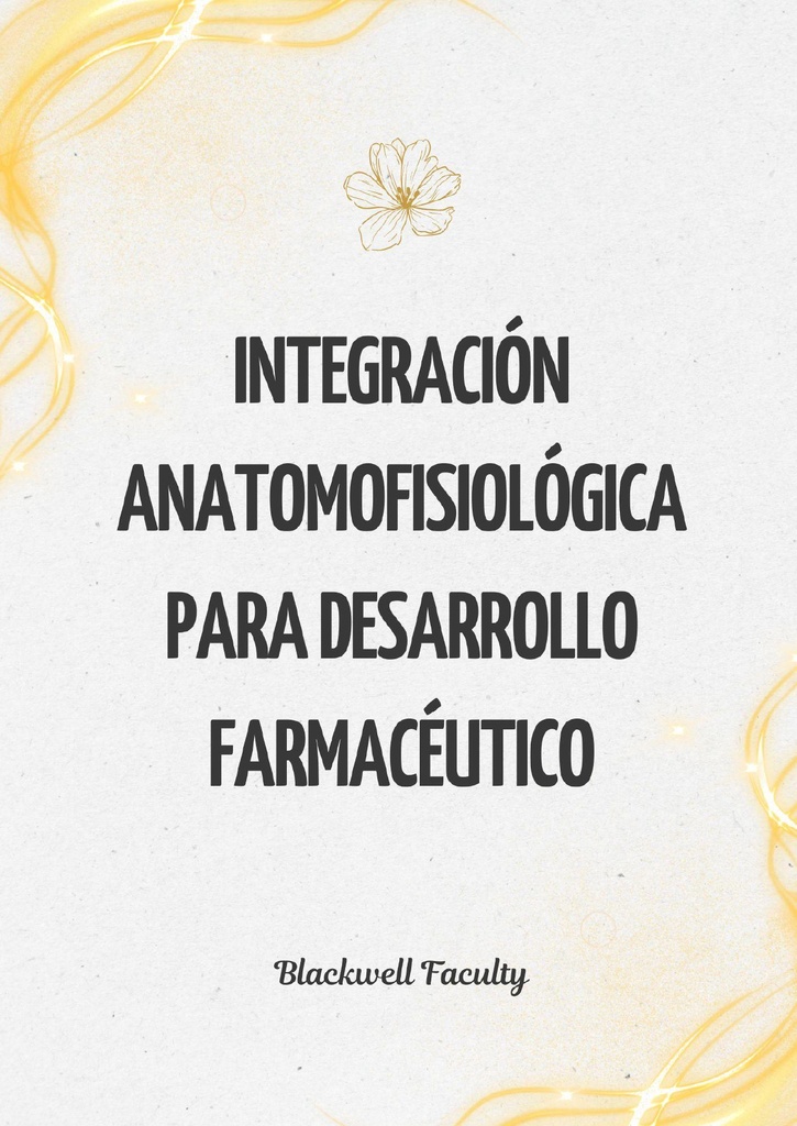 INTEGRACIÓN ANATOMOFISIOLÓGICA PARA DESARROLLO FARMACÉUTICO