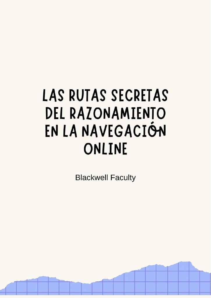LAS RUTAS SECRETAS DEL RAZONAMIENTO EN LA NAVEGACIÓN ONLINE