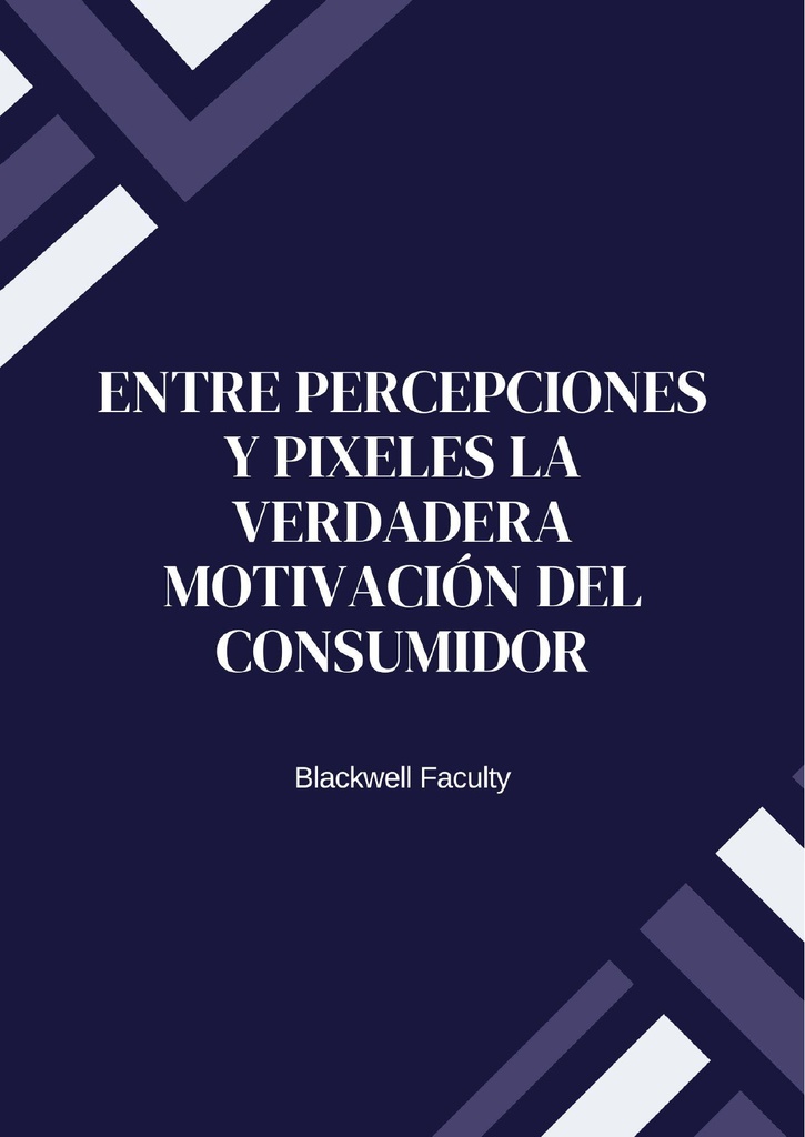 ENTRE PERCEPCIONES Y PIXELES LA VERDADERA MOTIVACIÓN DEL CONSUMIDOR