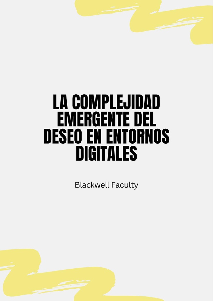 LA COMPLEJIDAD EMERGENTE DEL DESEO EN ENTORNOS DIGITALES