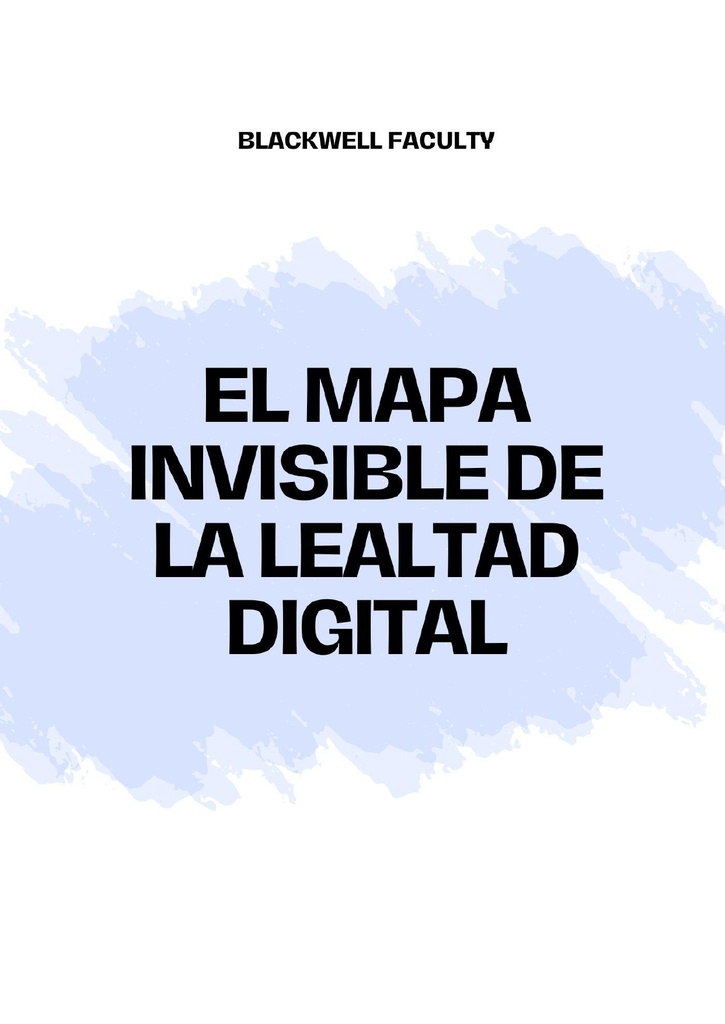 EL MAPA INVISIBLE DE LA LEALTAD DIGITAL