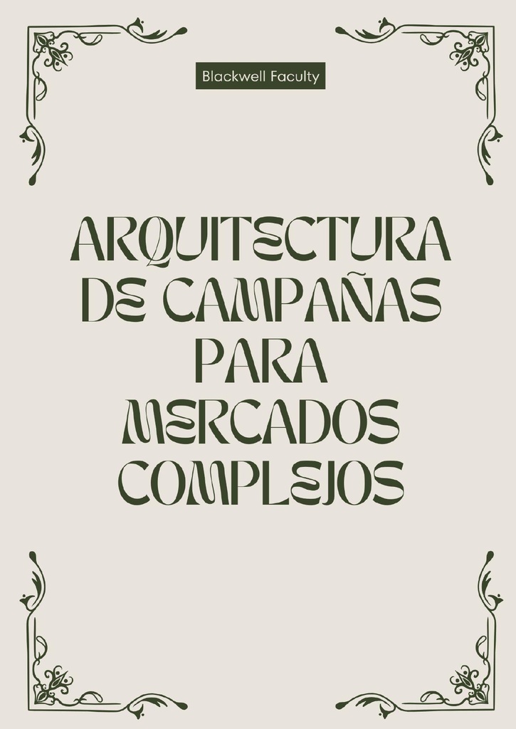 ARQUITECTURA DE CAMPAÑAS PARA MERCADOS COMPLEJOS
