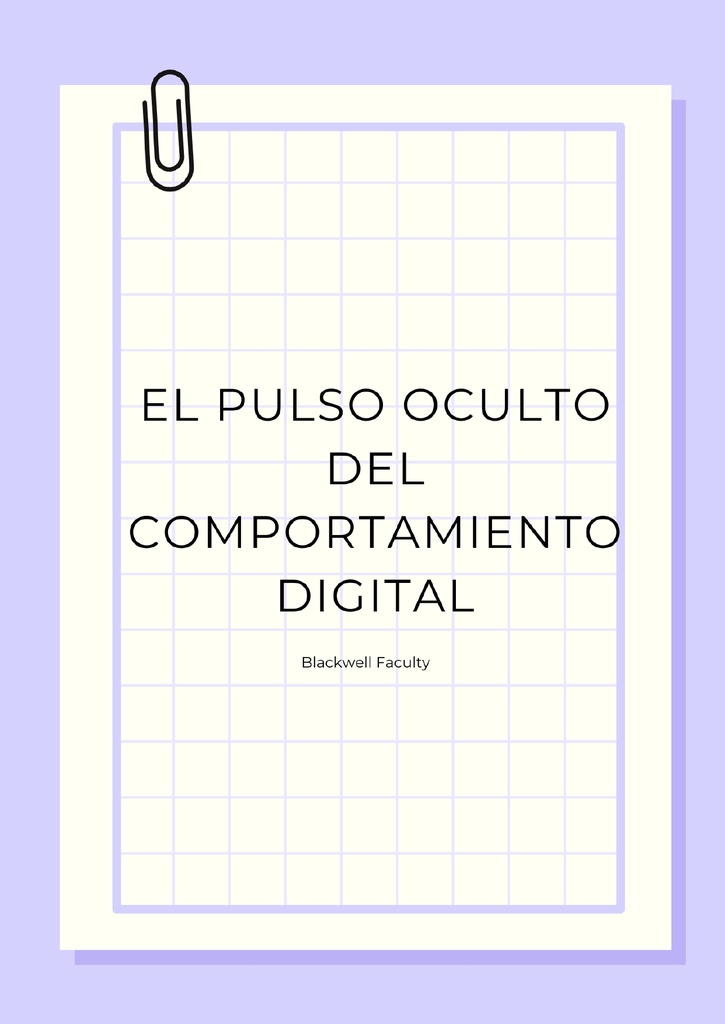 EL PULSO OCULTO DEL COMPORTAMIENTO DIGITAL