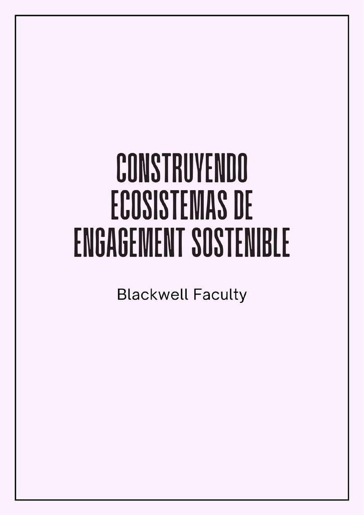 CONSTRUYENDO ECOSISTEMAS DE ENGAGEMENT SOSTENIBLE