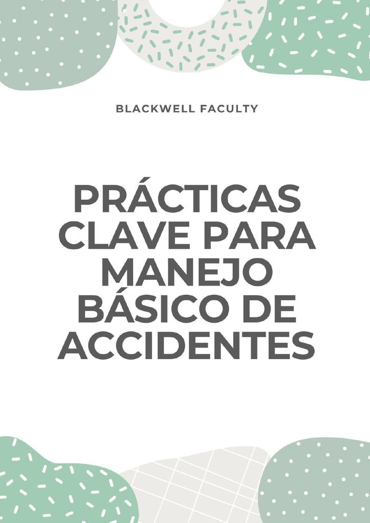 PRÁCTICAS CLAVE PARA MANEJO BÁSICO DE ACCIDENTES