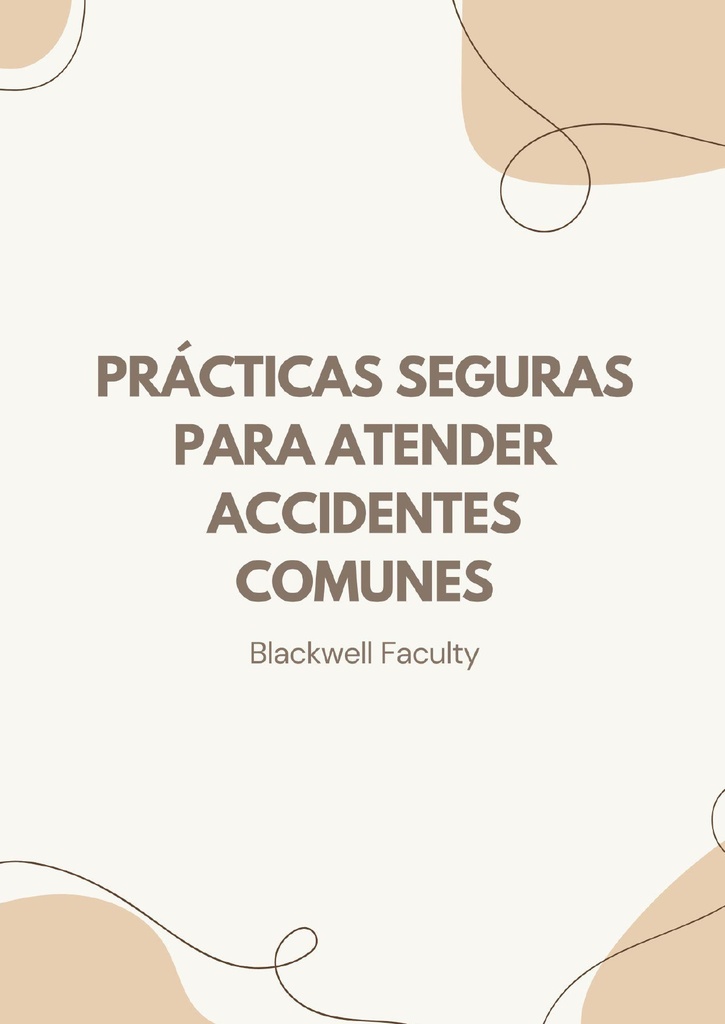 PRÁCTICAS SEGURAS PARA ATENDER ACCIDENTES COMUNES