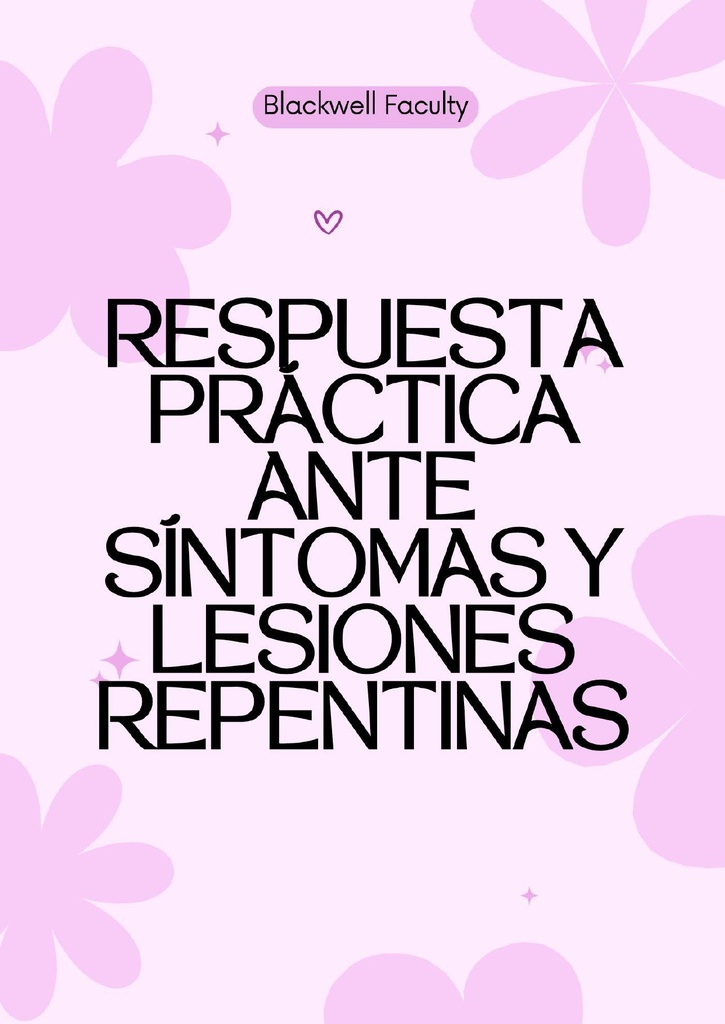 RESPUESTA PRÁCTICA ANTE SÍNTOMAS Y LESIONES REPENTINAS